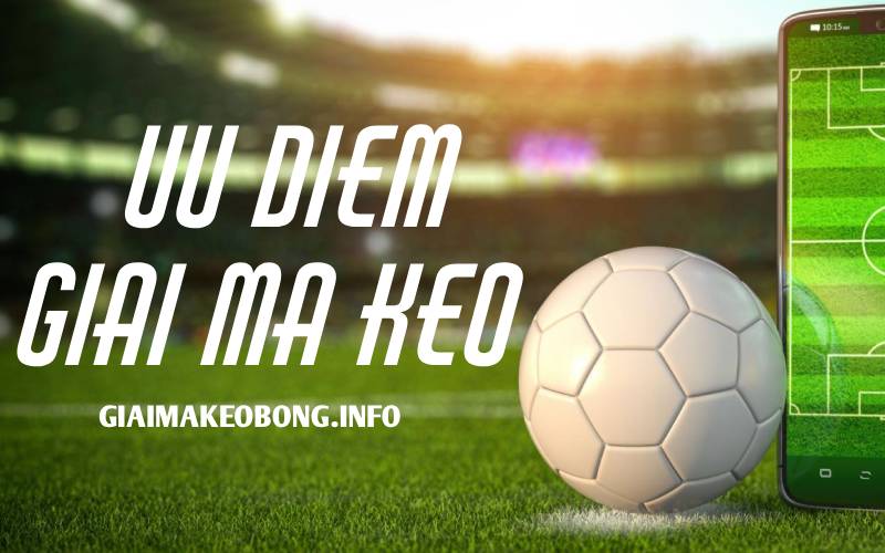 uu diem giai ma keo bong