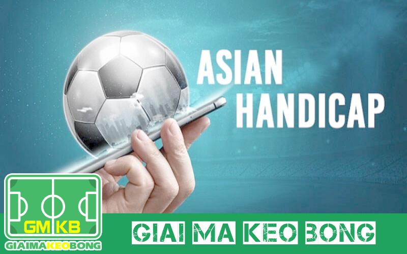 Kèo châu Á là gì? Hướng dẫn đọc kèo Handicap chi tiết cho người mới