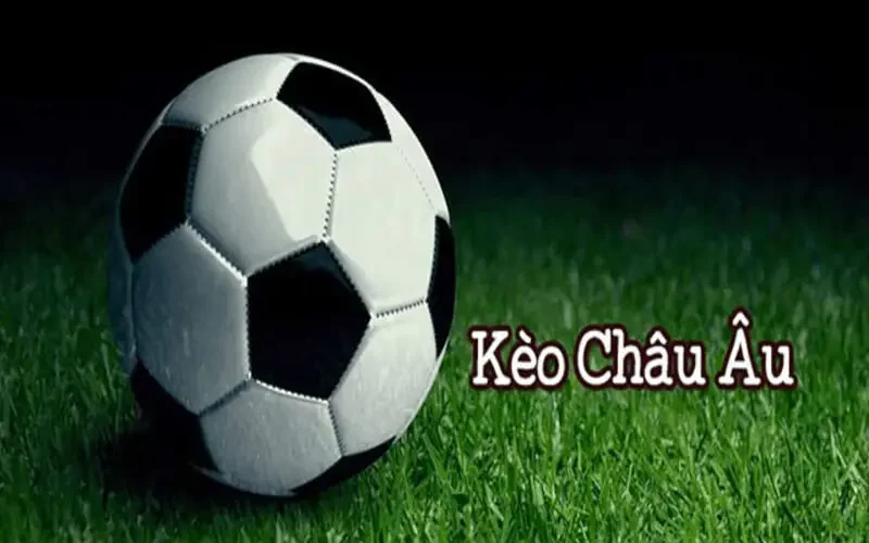 keo-chau-au-chien-thuat-de-thang-toi-uu-loi-nhuan-trong-ca-cuoc-bong-da