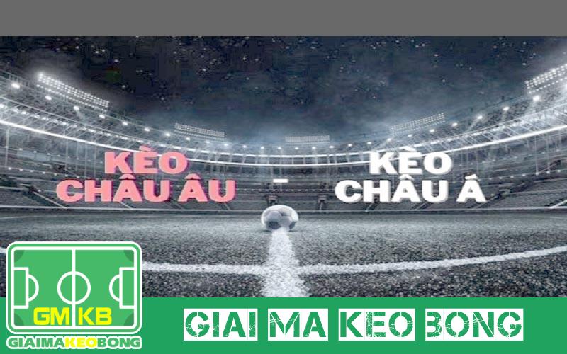 So sánh kèo châu Á và kèo châu Âu: Nên chọn loại nào?